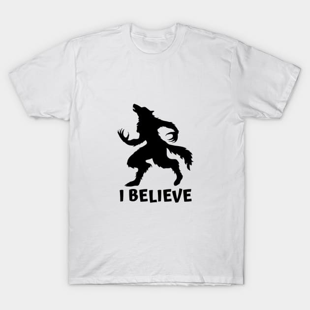 I Believe in Werewolves T-Shirt by TeaShirts